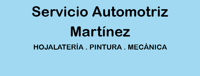 Servicio Automotriz Martínez
HOJALATERÍA . PINTURA . MECÁNICA